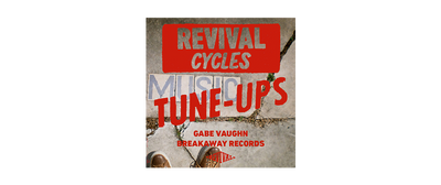 Revival Tune-Ups No. 4 : Gabe Vaughn / Breakaway Records