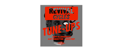 Revival Tune-Ups No. 15 : Jeff Kleinsmith / Creative Director Sub Pop