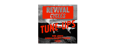 Revival Tune-Ups No. 34 : Rob Jones / Animal Rummy / Mondo